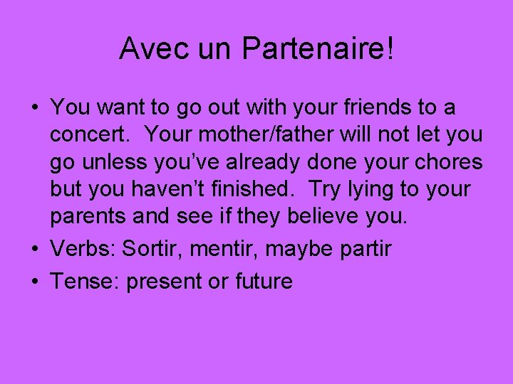 Avec un Partenaire! • You want to go out with your friends to a