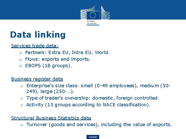 Data linking Services trade data: o Partners: Extra EU, Intra EU, World. o Flows: