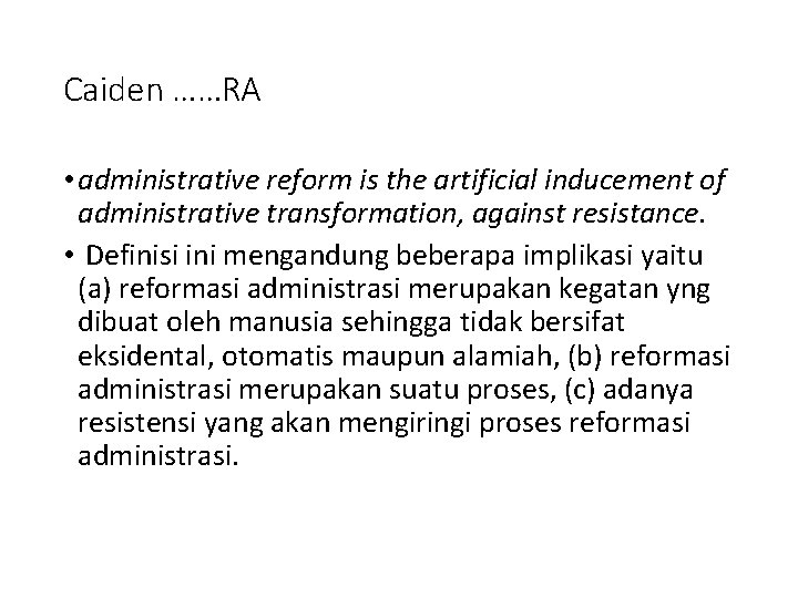 Caiden ……RA • administrative reform is the artificial inducement of administrative transformation, against resistance.