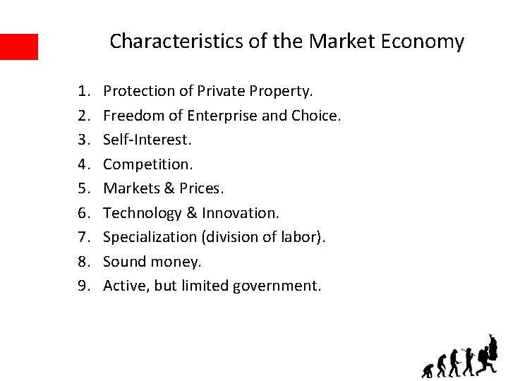 Characteristics of the Market Economy 1. 2. 3. 4. 5. 6. 7. 8. 9.
