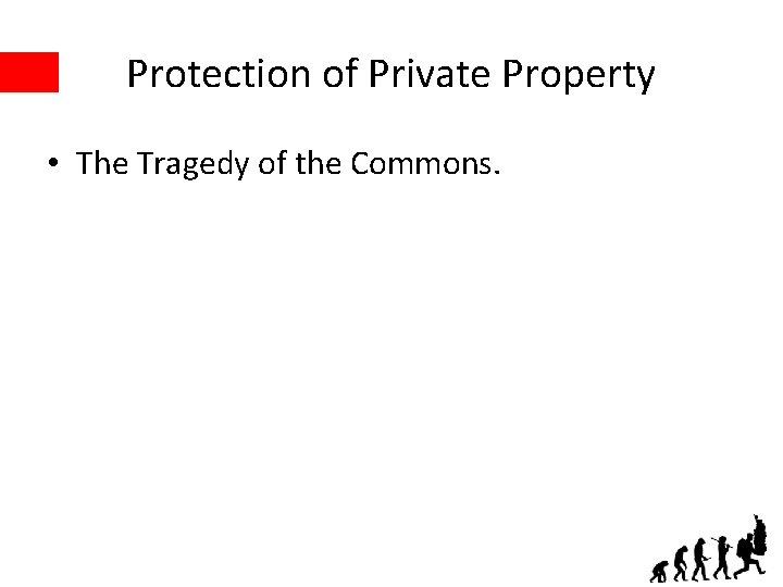 Protection of Private Property • The Tragedy of the Commons. 