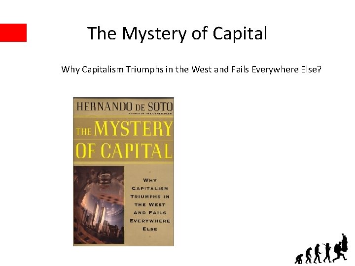 The Mystery of Capital Why Capitalism Triumphs in the West and Fails Everywhere Else?