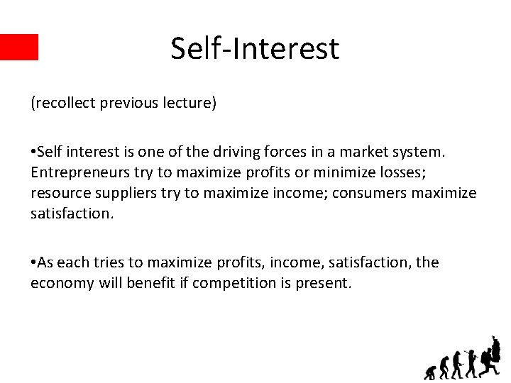 Self-Interest (recollect previous lecture) • Self interest is one of the driving forces in