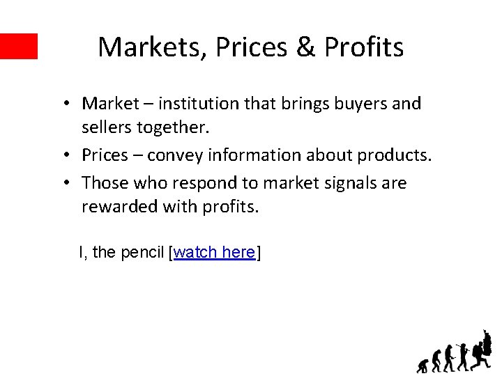 Markets, Prices & Profits • Market – institution that brings buyers and sellers together.