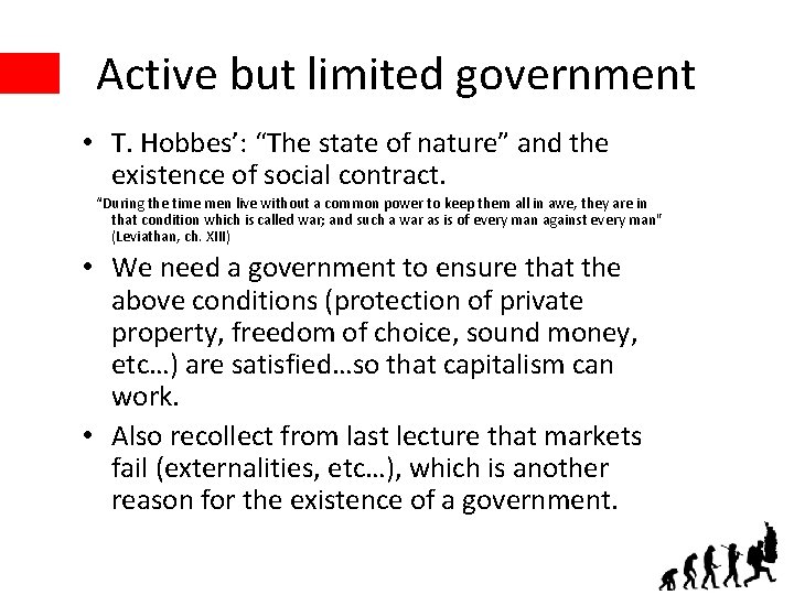 Active but limited government • T. Hobbes’: “The state of nature” and the existence