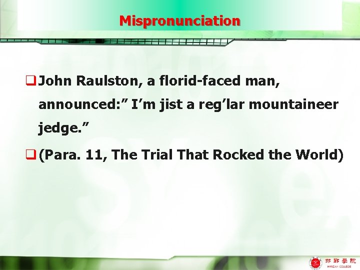 Mispronunciation q John Raulston, a florid-faced man, announced: ” I’m jist a reg’lar mountaineer