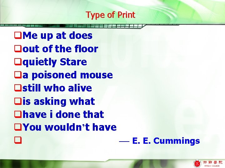 Type of Print q. Me up at does qout of the floor qquietly Stare