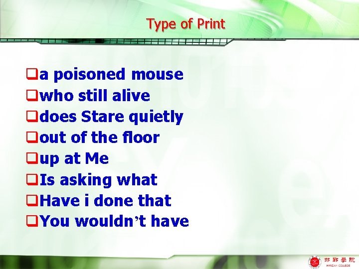 Type of Print qa poisoned mouse qwho still alive qdoes Stare quietly qout of