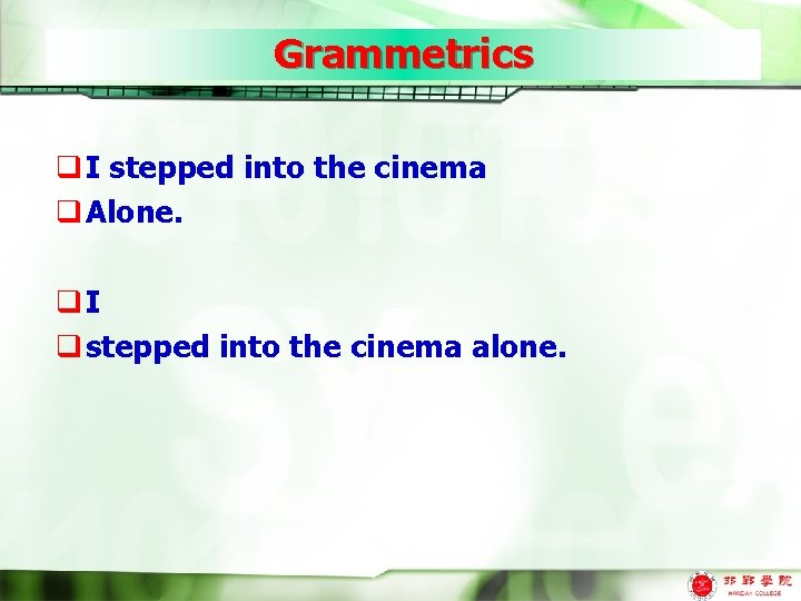 Grammetrics q I stepped into the cinema q Alone. q. I q stepped into