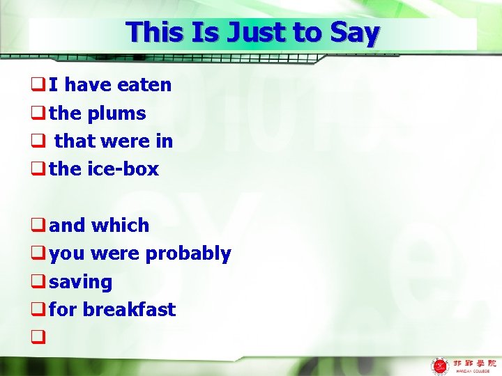 This Is Just to Say q I have eaten q the plums q that