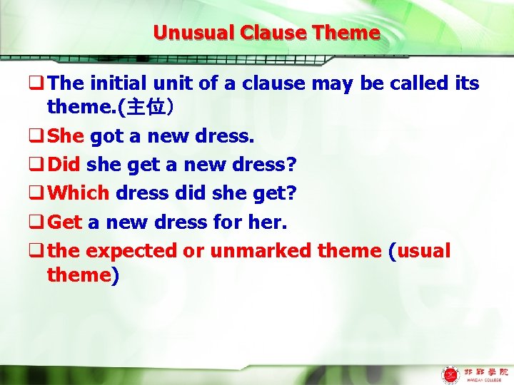 Unusual Clause Theme q The initial unit of a clause may be called its