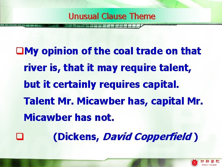 Unusual Clause Theme q. My opinion of the coal trade on that river is,