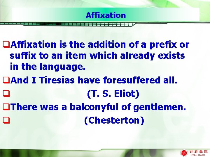Affixation q. Affixation is the addition of a prefix or suffix to an item
