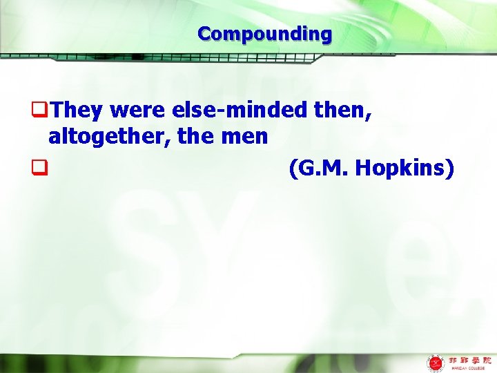 Compounding q. They were else-minded then, altogether, the men q (G. M. Hopkins) 