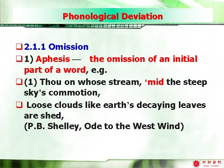 Phonological Deviation q 2. 1. 1 Omission q 1) Aphesis — the omission of