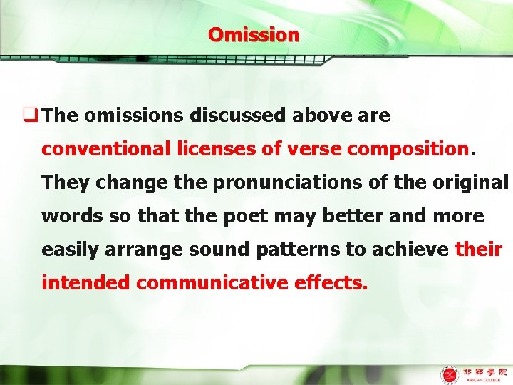 Omission q The omissions discussed above are conventional licenses of verse composition. They change