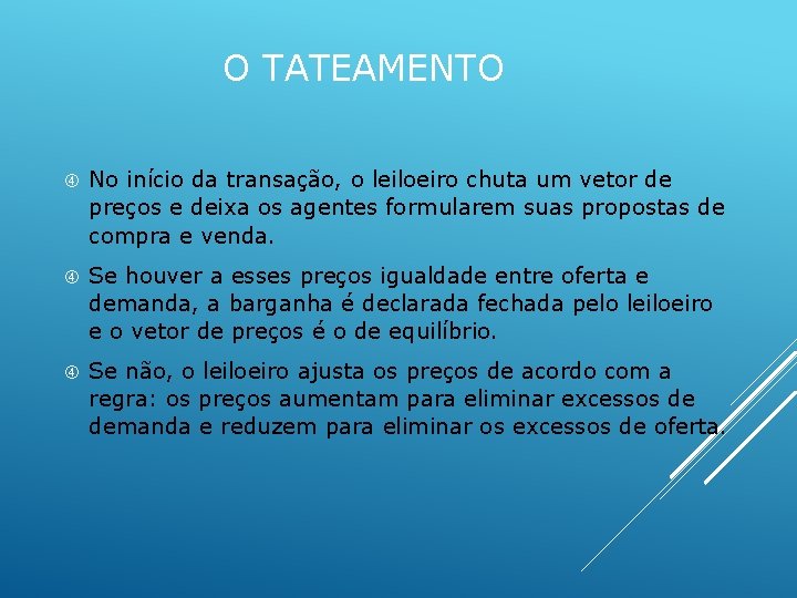 O TATEAMENTO No início da transação, o leiloeiro chuta um vetor de preços e