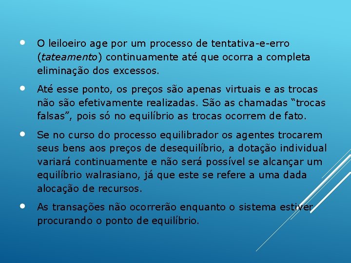  • O leiloeiro age por um processo de tentativa-e-erro (tateamento) continuamente até que