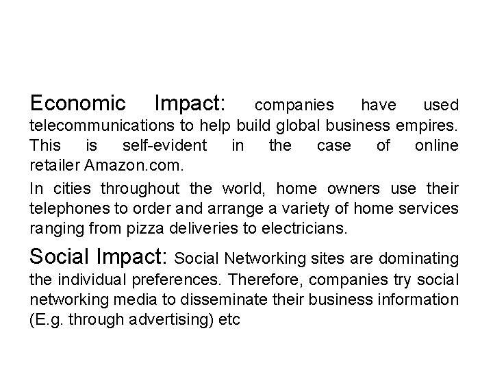 Economic Impact: companies have used telecommunications to help build global business empires. This is