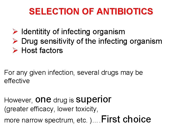 SELECTION OF ANTIBIOTICS Ø Identitity of infecting organism Ø Drug sensitivity of the infecting