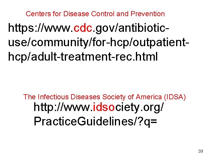 Centers for Disease Control and Prevention https: //www. cdc. gov/antibioticuse/community/for-hcp/outpatienthcp/adult-treatment-rec. html The Infectious Diseases