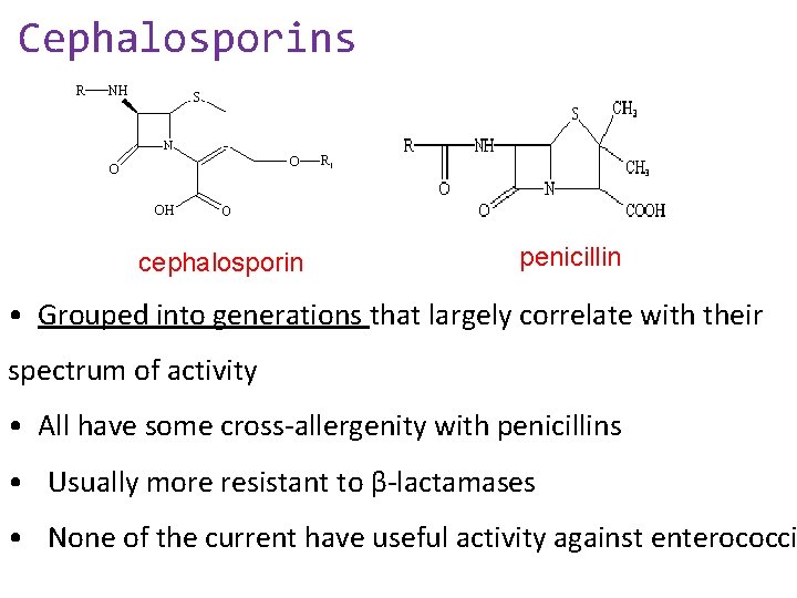 Cephalosporins cephalosporin penicillin • Grouped into generations that largely correlate with their spectrum of