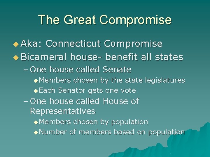 The Great Compromise u Aka: Connecticut Compromise u Bicameral house- benefit all states –