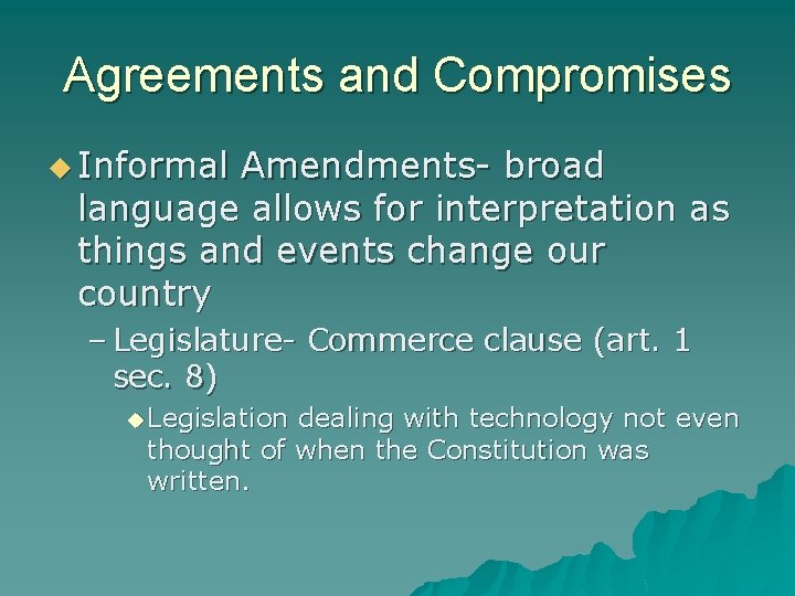 Agreements and Compromises u Informal Amendments- broad language allows for interpretation as things and