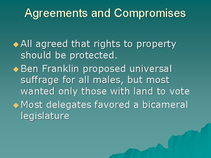 Agreements and Compromises u All agreed that rights to property should be protected. u