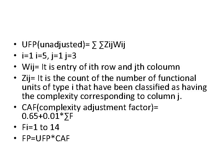 UFP(unadjusted)= ∑ ∑Zij. Wij i=1 i=5, j=1 j=3 Wij= It is entry of ith