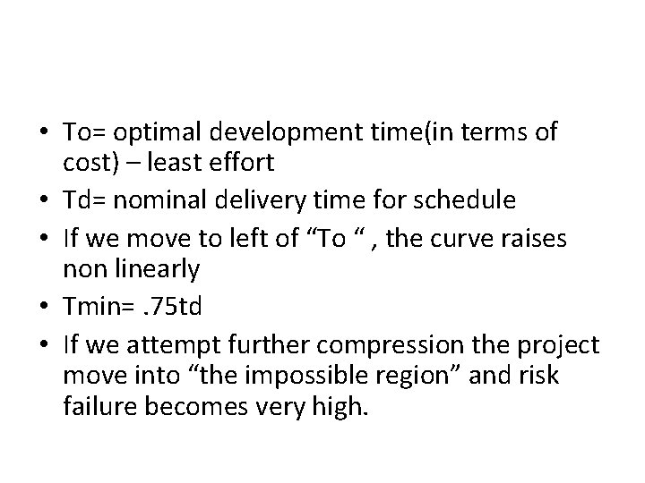  • To= optimal development time(in terms of cost) – least effort • Td=