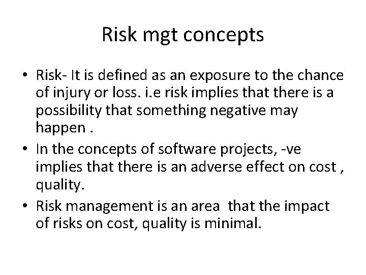 Risk mgt concepts • Risk- It is defined as an exposure to the chance