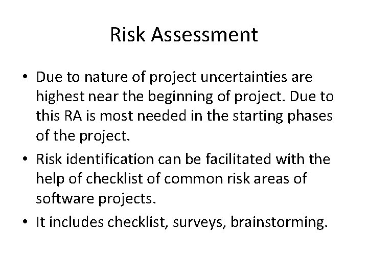 Risk Assessment • Due to nature of project uncertainties are highest near the beginning