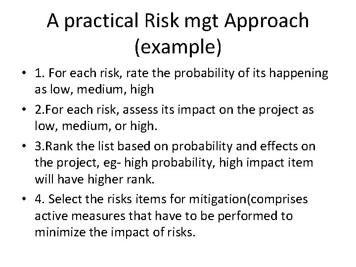 A practical Risk mgt Approach (example) • 1. For each risk, rate the probability