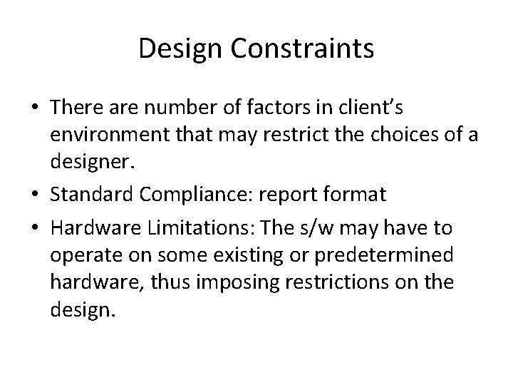 Design Constraints • There are number of factors in client’s environment that may restrict