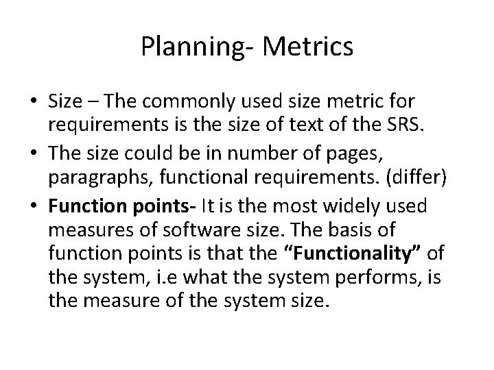 Planning- Metrics • Size – The commonly used size metric for requirements is the