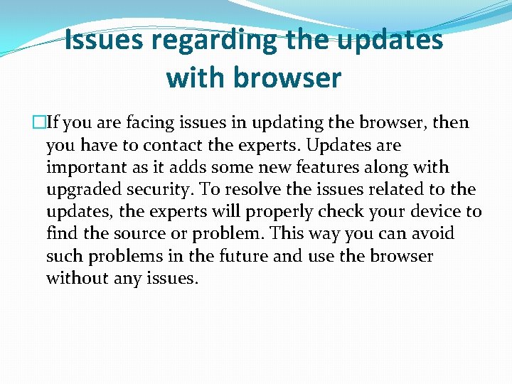 Browser Support To access anything on the internet