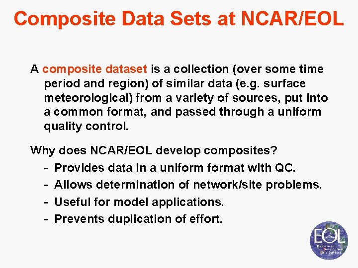 Composite Data Sets at NCAR/EOL A composite dataset is a collection (over some time