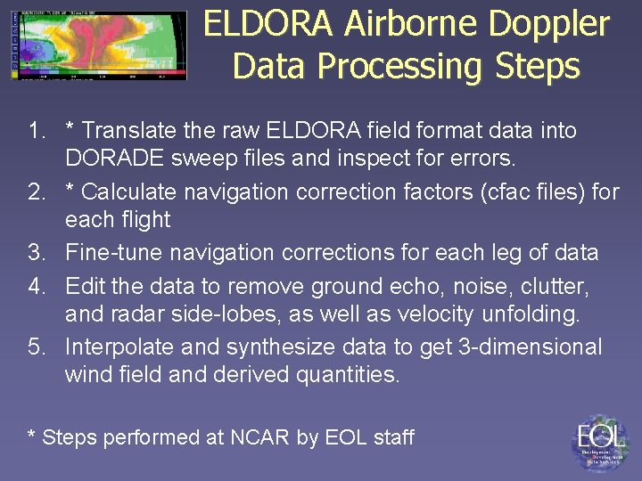 ELDORA Airborne Doppler Data Processing Steps 1. * Translate the raw ELDORA field format