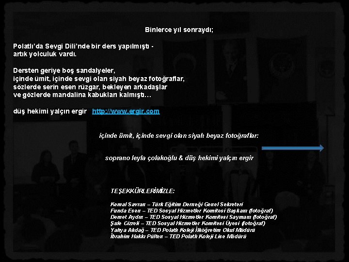 Binlerce yıl sonraydı; Polatlı’da Sevgi Dili’nde bir ders yapılmıştı artık yolculuk vardı. Dersten geriye