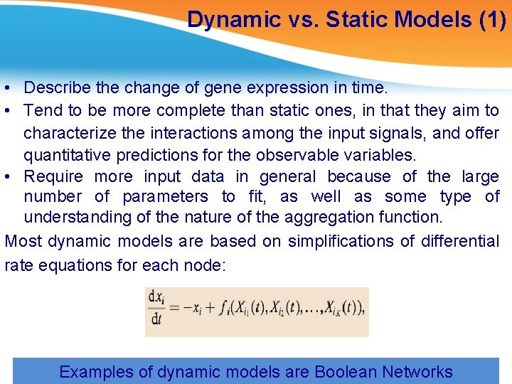 Dynamic vs. Static Models (1) • Describe the change of gene expression in time.