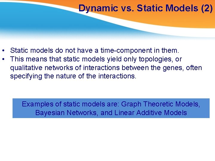 Dynamic vs. Static Models (2) • Static models do not have a time-component in