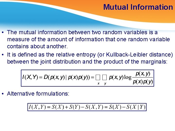 Mutual Information • The mutual information between two random variables is a measure of