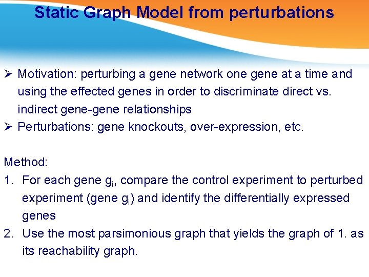 Static Graph Model from perturbations Ø Motivation: perturbing a gene network one gene at