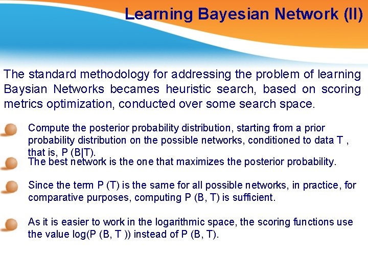 Learning Bayesian Network (II) The standard methodology for addressing the problem of learning Baysian