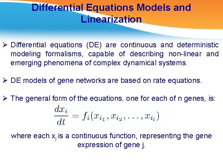 Differential Equations Models and Linearization Ø Differential equations (DE) are continuous and deterministic modeling