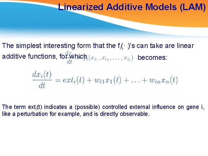 Linearized Additive Models (LAM) The simplest interesting form that the fi(· )’s can take