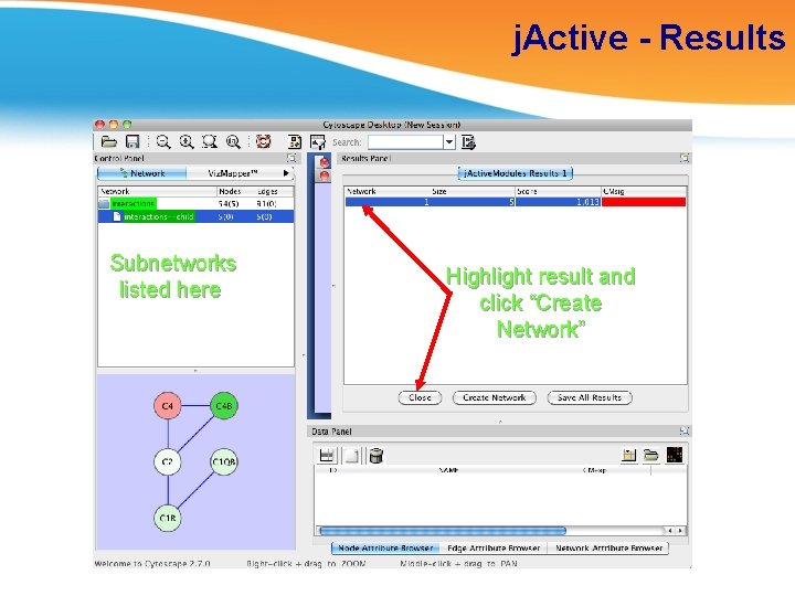 j. Active - Results Subnetworks listed here Highlight result and click “Create Network” 