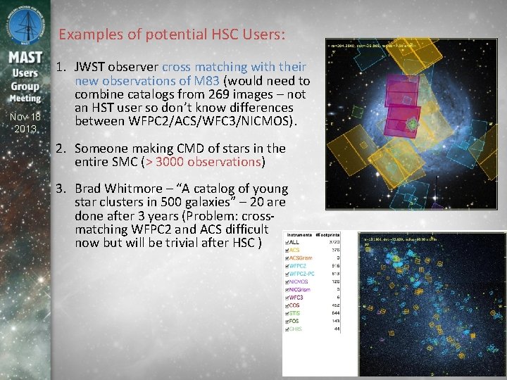 Examples of potential HSC Users: Nov 18 2013 1. JWST observer cross matching with