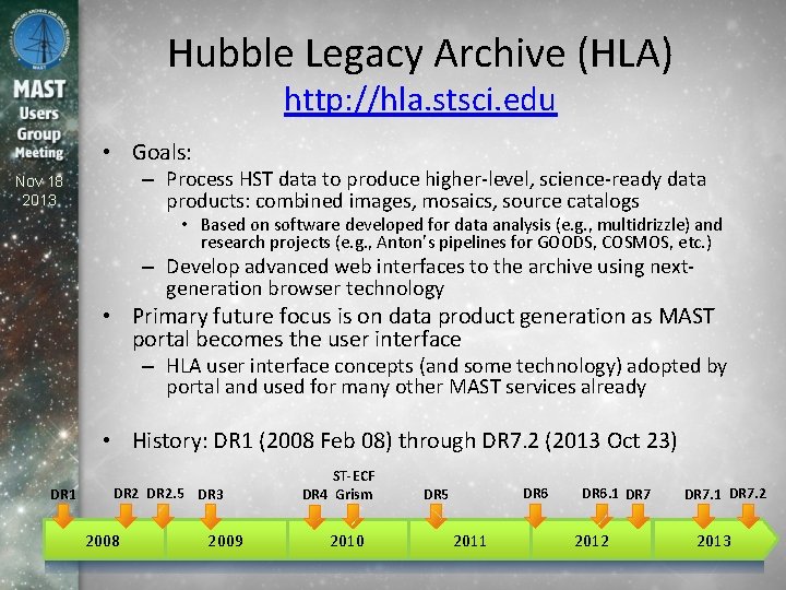 Hubble Legacy Archive (HLA) http: //hla. stsci. edu • Goals: – Process HST data